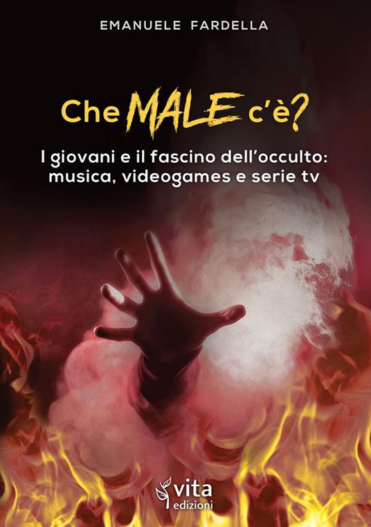 Che male c'è? I giovani e il fascino dell'occulto: musica, videogames e serie tv - Emanuele Fardella - copertina