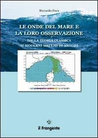 Le onde del mare e la loro osservazione. Dalla teoria classica ai moderni sistemi di analisi - Riccardo Fava - copertina