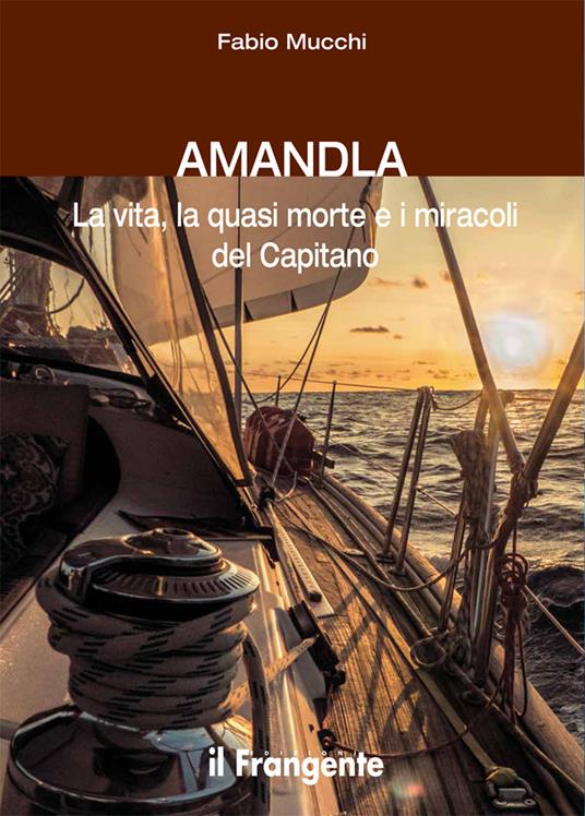 Amandla. La vita, la quasi morte e i miracoli del Capitano - Fabio Mucchi - copertina