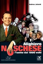 Alighiero Noschese. L'uomo dai 1000 volti