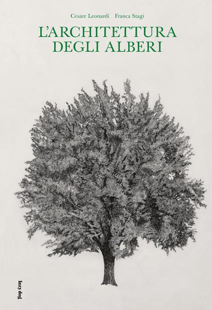 L' architettura degli alberi - Cesare Leonardi - Franca Stagi - - Libro -  Lazy Dog - | Feltrinelli