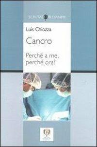 Cancro. Perché a me, perché ora? - Luis A. Chiozza - copertina