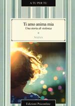 Ti amo anima mia. Una storia di violenza