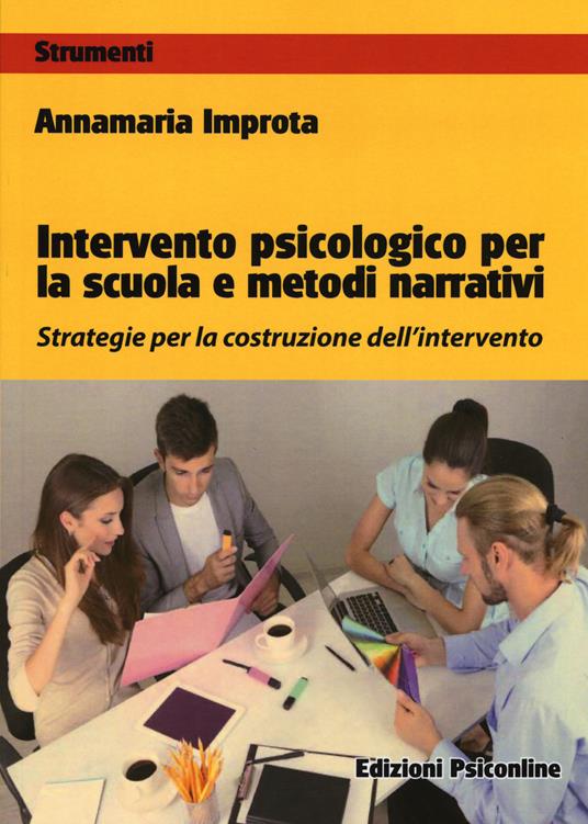 Intervento psicologico per la scuola e metodi narrativi. Strategie per la costruzione dell'intervento - Annamaria Improta - copertina