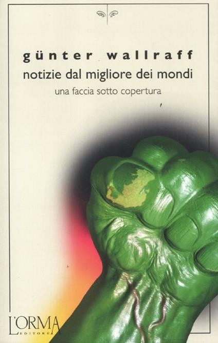 Notizie dal migliore dei mondi. Una faccia sotto copertura - Günter Wallraff - copertina