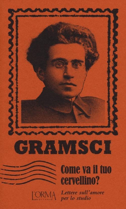 Come va il tuo cervellino? Lettere sull'amore per lo studio - Antonio Gramsci - copertina