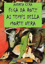 Fuga da Rotz ai tempi della morte nera