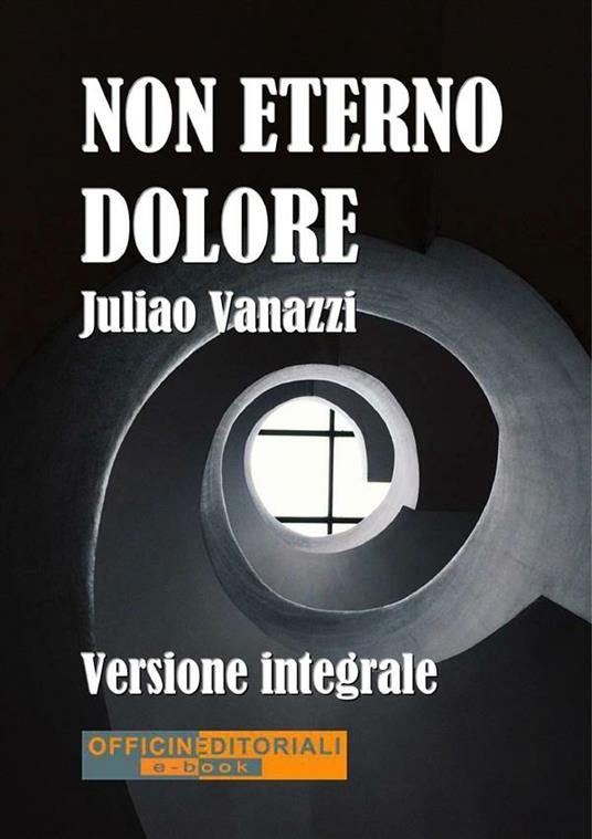 Non eterno dolore. Ediz. integrale - Juliao Vanazzi - ebook