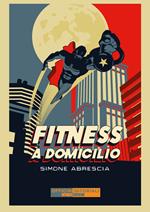 Fitness a domicilio. Ediz. integrale