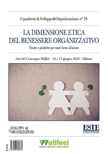 La dimensione etica del benessere organizzativo. Teorie e pratiche per stare bene al lavoro. Atti del Convegno Wellfeel (Milano, 12-13 giugno 2018) - copertina