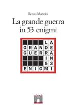 La grande guerra in 53 enigmi