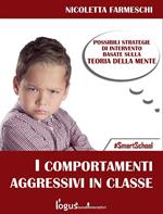 I comportamenti aggressivi in classe. Possibili strategie sulla base della teoria della mente