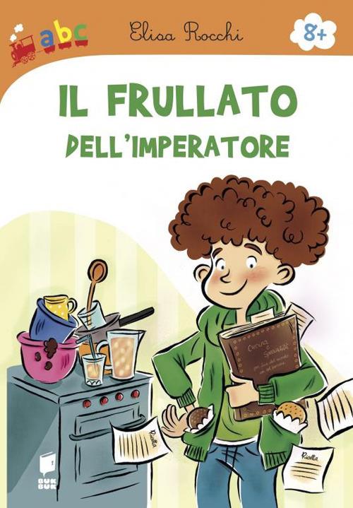 Il frullato dell'imperatore. Ediz. illustrata - Elisa Rocchi - copertina