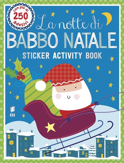 La notte di Babbo Natale. Sticker activity book. Con adesivi. Ediz. a colori - copertina