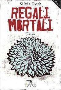 Regali mortali - Silvia Roth - copertina