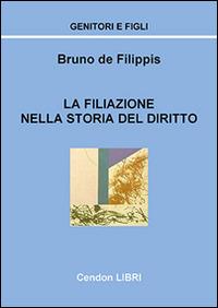 La filiazione nella storia del diritto - Bruno De Filippis - copertina