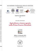 Agricoltura e ricerca agraria nella prima guerra mondiale. Atti del Convegno (Milano, 2-3 dicembre 2015)