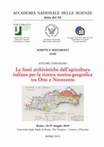 Le fonti archivistiche dell'agricoltura italiana per la ricerca storico-geografica tra Otto e Novecento. Atti del Convegno (Roma, 14-15 maggio 2019)