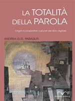 La totalità della parola. Origini e prospettive culturali del libro digitale