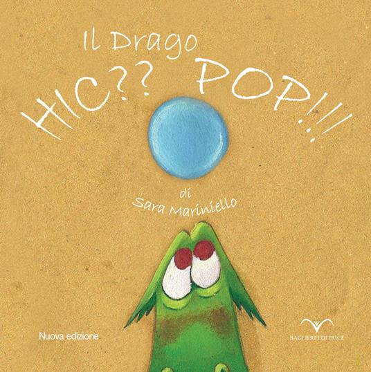 Il drago Hic?? Pop!! Ediz. illustrata - Sara Mariniello - copertina