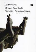 La scultura nelle raccolte del Museo Revoltella. Da Canova al XXI secolo. Ediz. illustrata