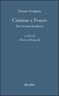 Crimine e potere. Due lezioni londinesi - Thomas Hodgskin - copertina