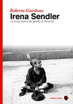 Irena Sendler. La terza madre del ghetto di Varsavia