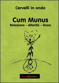 Cum Munus. Relazione, alterità, dono - Cervelli in onda - copertina