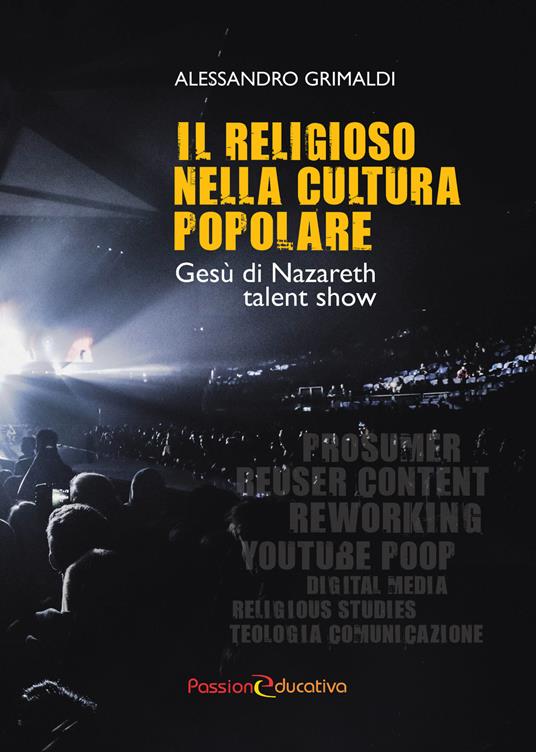 Il religioso nella cultura popolare. Gesù di Nazareth talent show - Alessandro Grimaldi - copertina