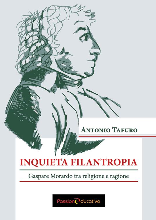 Inquieta filantropia. Gaspare Morardo tra religione e ragione - Antonio Tafuro - copertina