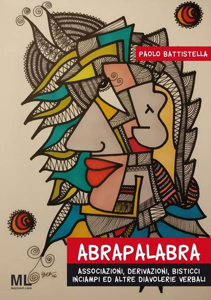 Abrapalabra. Associazioni, derivazioni, bisticci, inciampi ed altre diavolerie verbali - Paolo Battistella - copertina