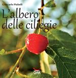 L'albero delle ciliegie. Ediz. illustrata