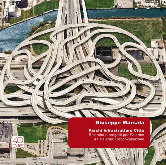 Parchi Infrastrutture Città. Progetti e ricerche per Palermo. #1 Strada circonvallazione - Giuseppe Marsala - copertina