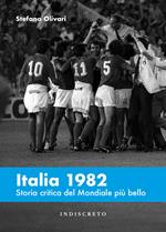 Italia 1982. Storia critica del Mondiale più bello