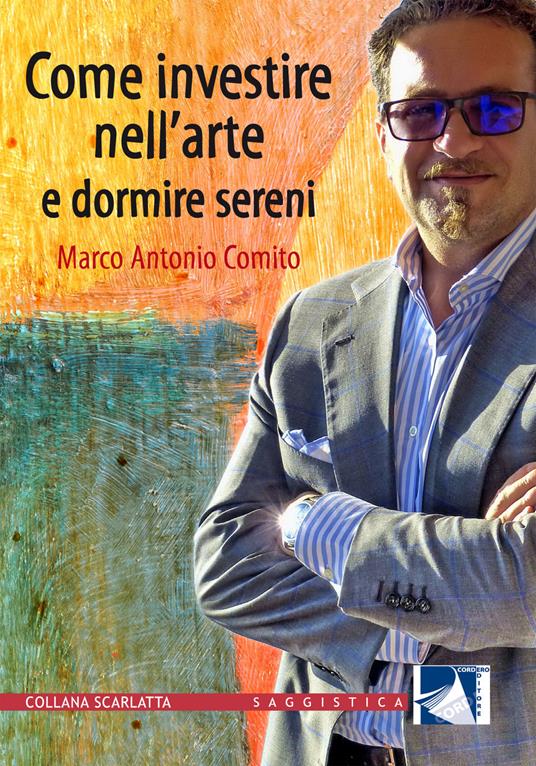 Come investire nell'arte e dormire sereni - Marco Antonio Comito - copertina