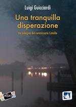 Una tranquilla disperazione. Un'indagine del commissario Cataldo