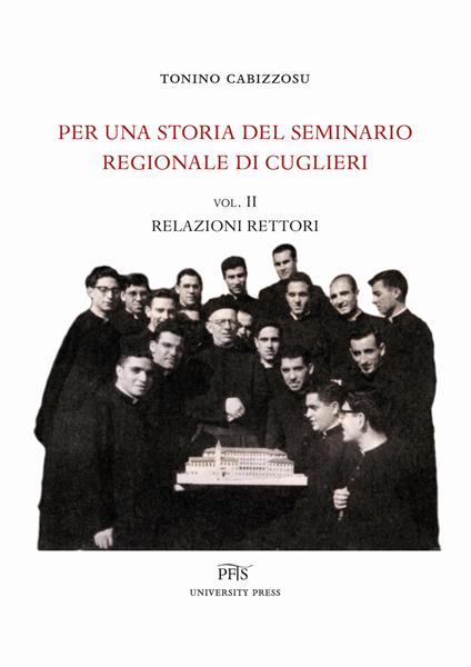 Per una storia del seminario regionale di Cuglieri. Vol. 2: Relazioni rettori. - Tonino Cabizzosu - copertina