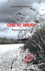 Che io bruci. Rapsodia ferrarese