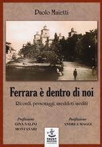 Ferrara è dentro di noi. Ricordi, personaggi, aneddoti inediti