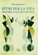 Ritmi per la vita. Psicoterapia transpersonale e transculturale