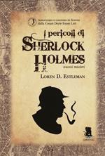 I pericoli di Sherlock Holmes. Nuovi misteri