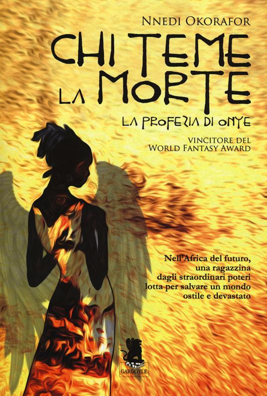 Chi teme la morte. La profezia di Onye - Nnedi Okorafor - copertina