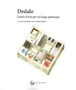 Dedalo. Centro d'arte per un luogo qualunque. Ediz. illustrata