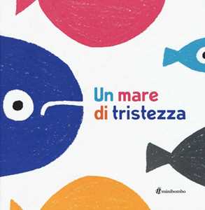 Libro Un mare di tristezza. Ediz. illustrata Anna Iudica Chiara Vignocchi Silvia Borando