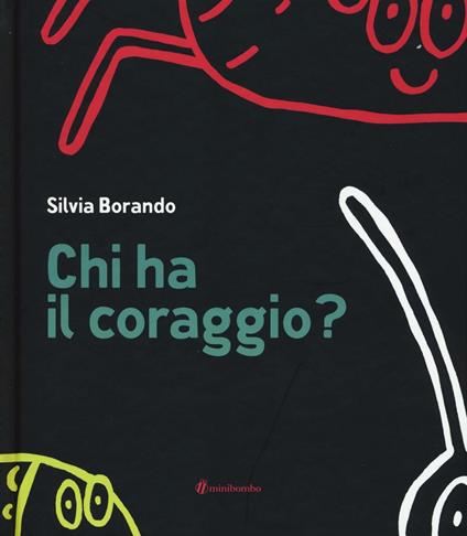 Chi ha il coraggio? Ediz. illustrata - Silvia Borando - copertina