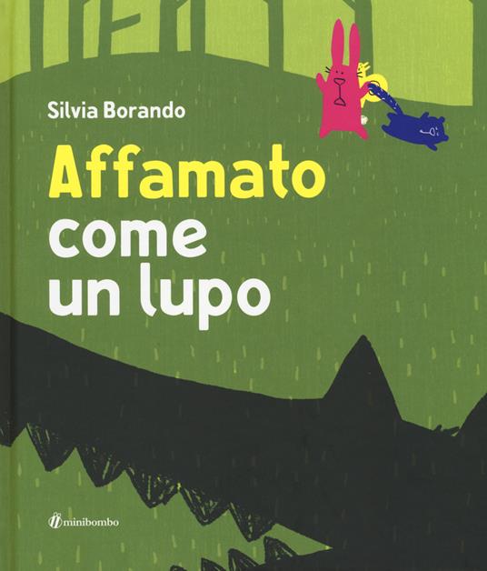 Affamato come un lupo. Ediz. illustrata - Silvia Borando - copertina