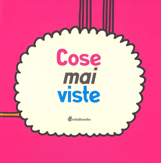 Cose mai viste. Ediz. illustrata - Silvia Borando - copertina