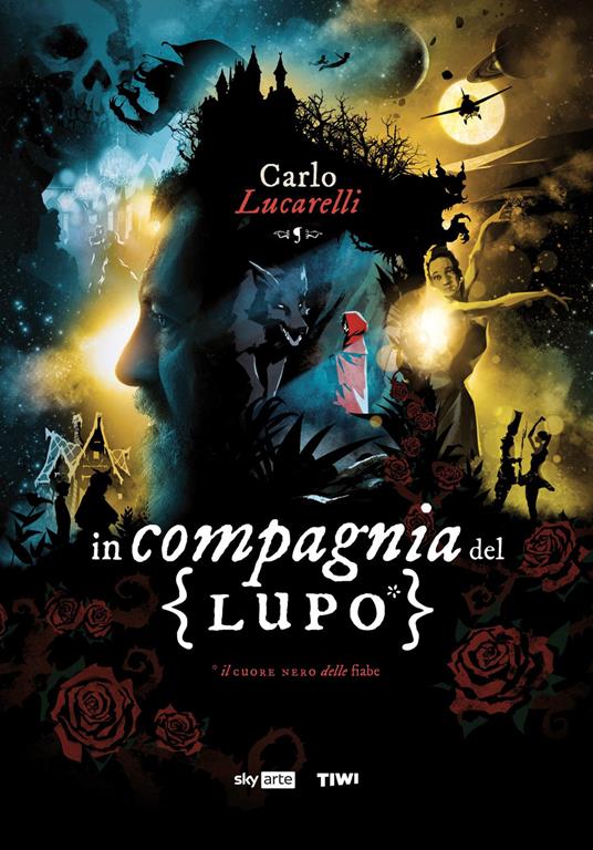 In compagnia del lupo. Il cuore nero delle fiabe - Carlo Lucarelli - 2