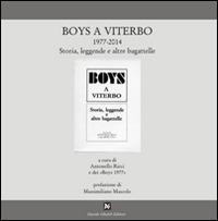 Boys a Viterbo 1977-2014. Storia, leggende e altre bagattelle - Antonello Ricci - copertina