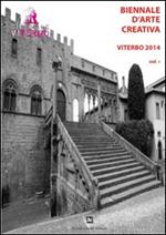 Biennale d'arte creativa Viterbo 2014. Vol. 1